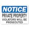 Signmission OSHA Notice, 5" Height, Private Property Violators Will Be Prosecuted, 7" X 5", Landscape OS-NS-D-57-L-19562 - alternate 1